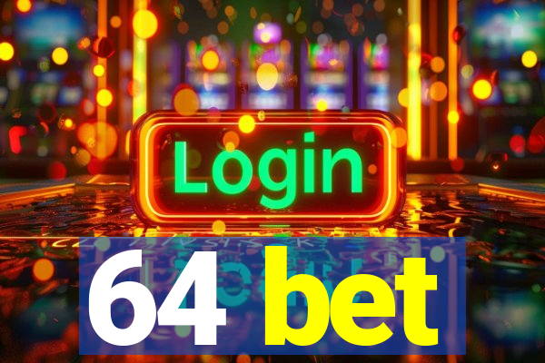 64 bet